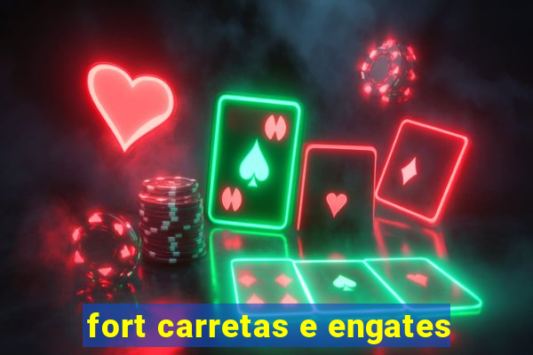 fort carretas e engates